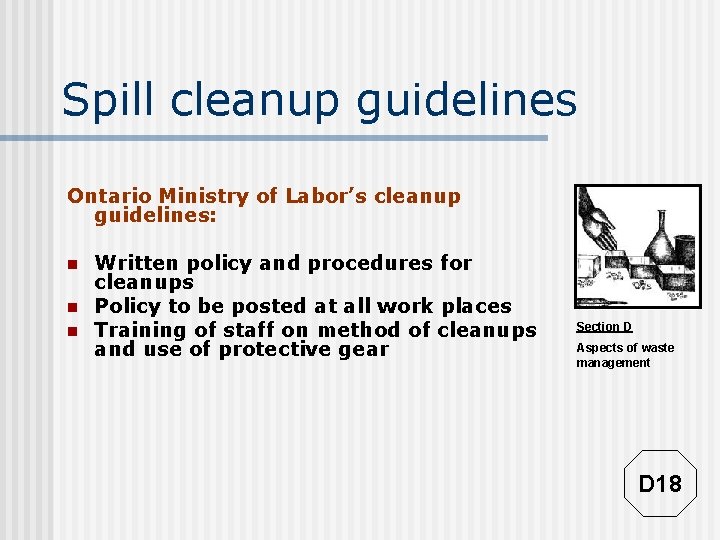 Spill cleanup guidelines Ontario Ministry of Labor’s cleanup guidelines: n n n Written policy