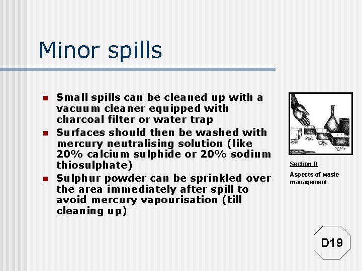 Minor spills n n n Small spills can be cleaned up with a vacuum