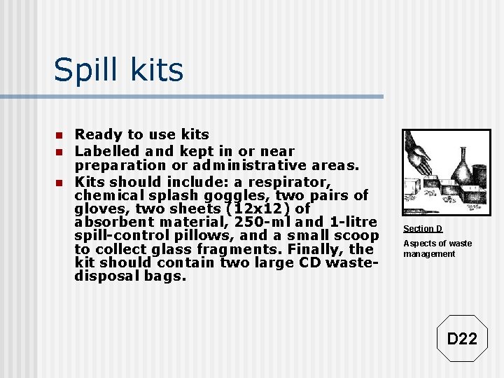 Spill kits n n n Ready to use kits Labelled and kept in or