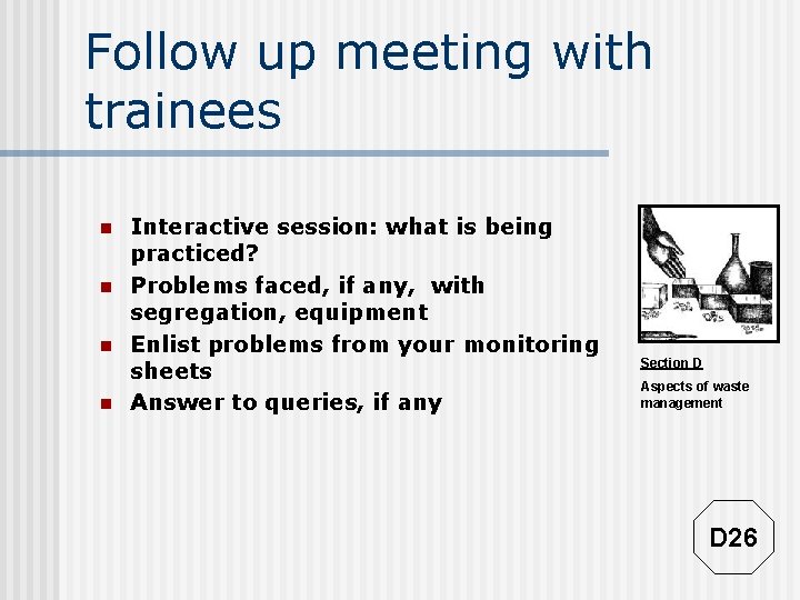 Follow up meeting with trainees n n Interactive session: what is being practiced? Problems
