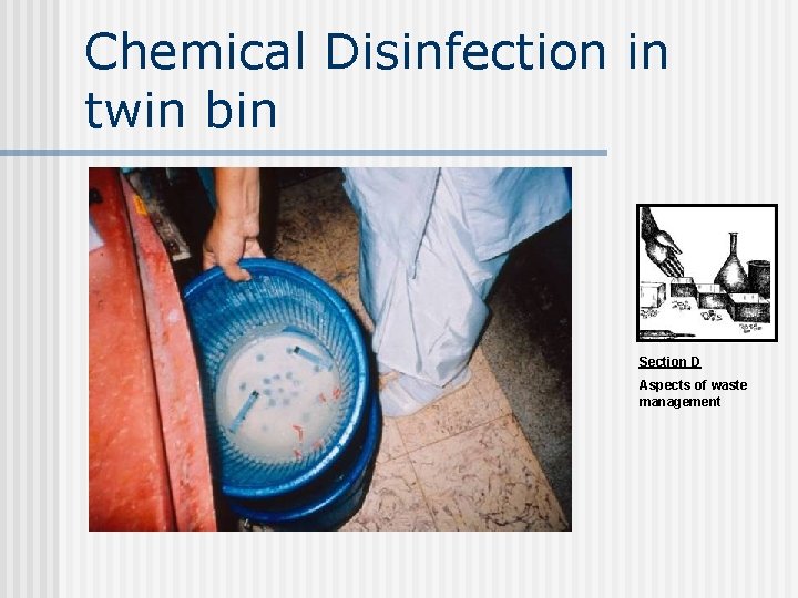 Chemical Disinfection in twin bin Section D Aspects of waste management 