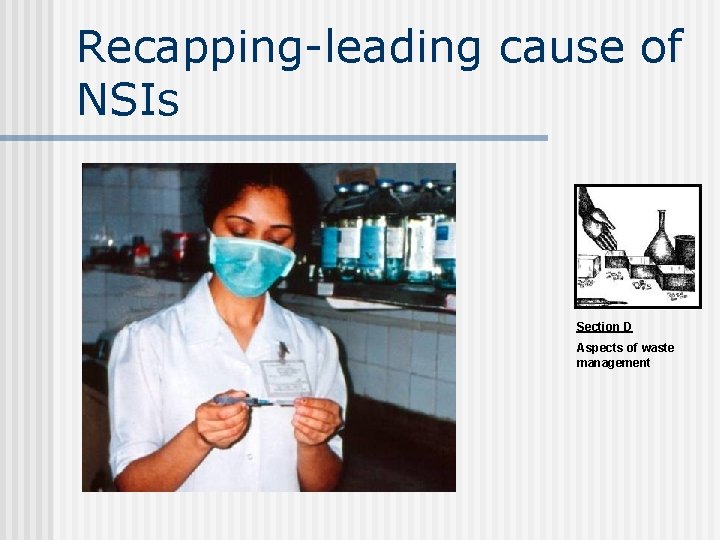 Recapping-leading cause of NSIs Section D Aspects of waste management Recapping-leading cause of NSIs Section D Aspects of waste management