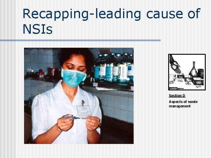 Recapping-leading cause of NSIs Section D Aspects of waste management 