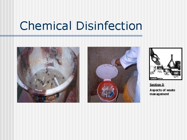 Chemical Disinfection Section D Aspects of waste management Chemical Disinfection Section D Aspects of waste management