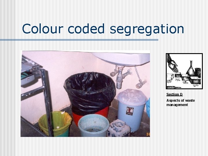 Colour coded segregation Section D Aspects of waste management 