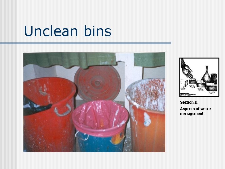 Unclean bins Section D Aspects of waste management Unclean bins Section D Aspects of waste management
