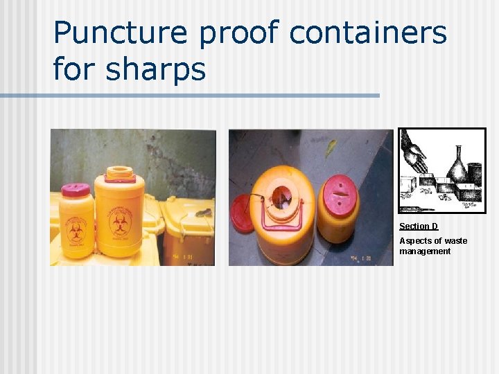 Puncture proof containers for sharps Section D Aspects of waste management 