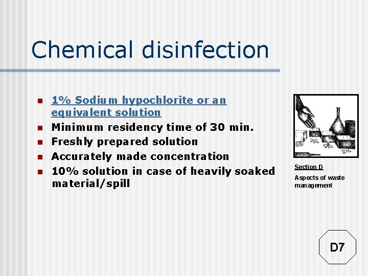 Chemical disinfection n n 1% Sodium hypochlorite or an equivalent solution Minimum residency time Chemical disinfection n n 1% Sodium hypochlorite or an equivalent solution Minimum residency time