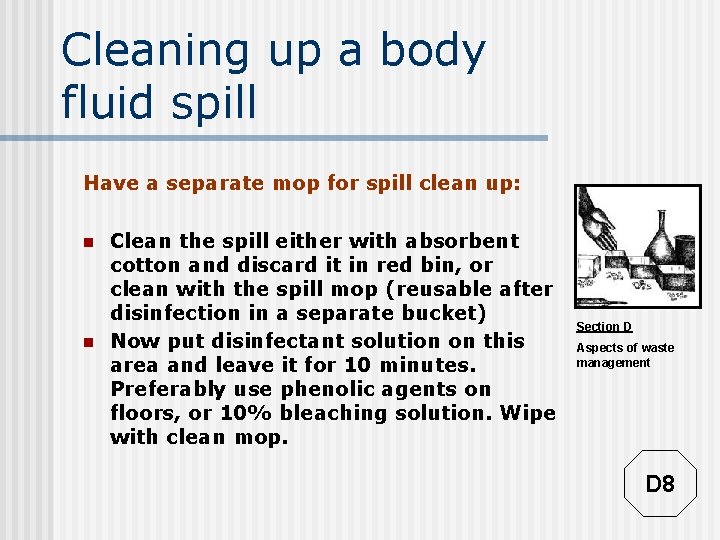 Cleaning up a body fluid spill Have a separate mop for spill clean up: