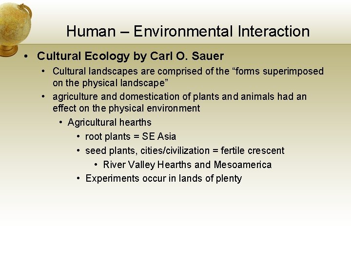 Human – Environmental Interaction • Cultural Ecology by Carl O. Sauer • Cultural landscapes