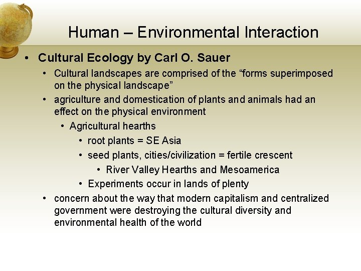 Human – Environmental Interaction • Cultural Ecology by Carl O. Sauer • Cultural landscapes