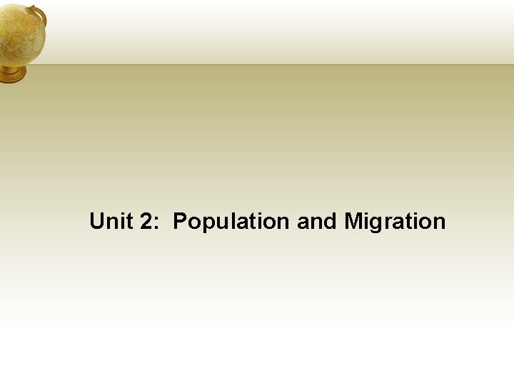 Unit 2: Population and Migration 