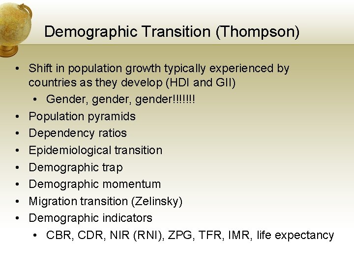 Demographic Transition (Thompson) • Shift in population growth typically experienced by countries as they