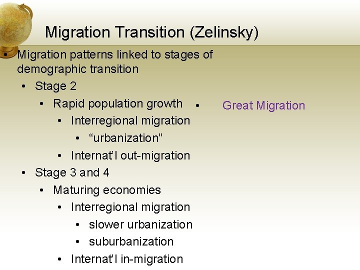 Migration Transition (Zelinsky) • Migration patterns linked to stages of demographic transition • Stage