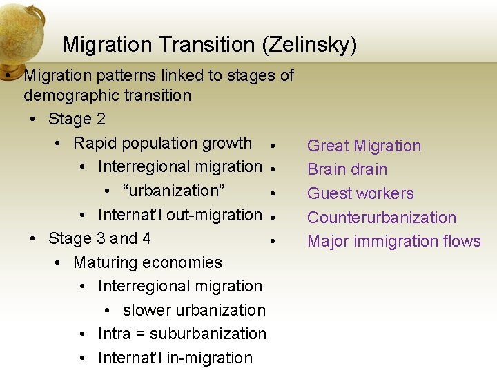 Migration Transition (Zelinsky) • Migration patterns linked to stages of demographic transition • Stage