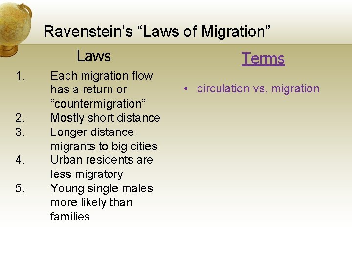 Ravenstein’s “Laws of Migration” Laws 1. 2. 3. 4. 5. Each migration flow has