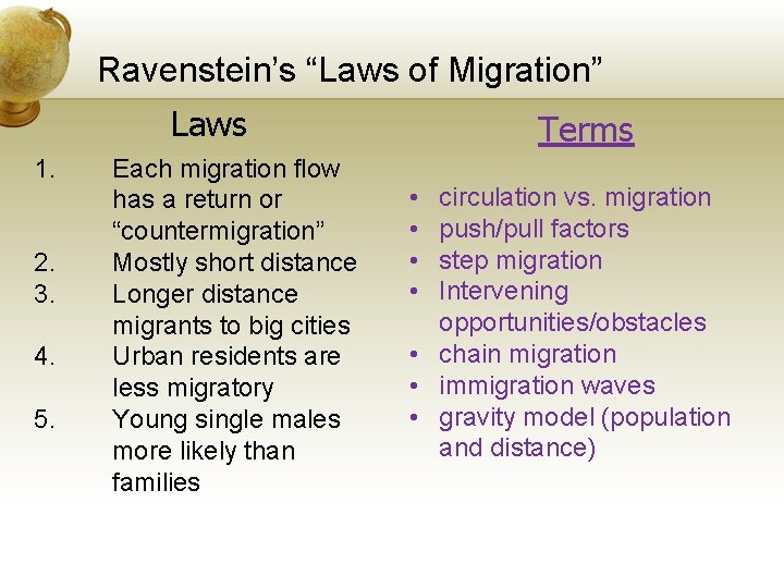 Ravenstein’s “Laws of Migration” Laws 1. 2. 3. 4. 5. Each migration flow has