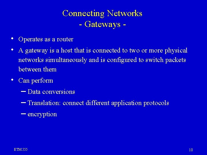 Connecting Networks - Gateways • • Operates as a router • Can perform A Connecting Networks - Gateways • • Operates as a router • Can perform A