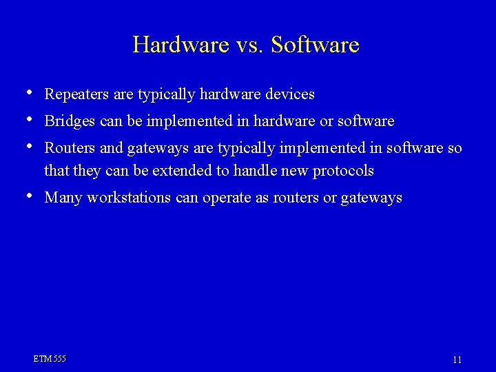 Hardware vs. Software • • • Repeaters are typically hardware devices • Many workstations Hardware vs. Software • • • Repeaters are typically hardware devices • Many workstations