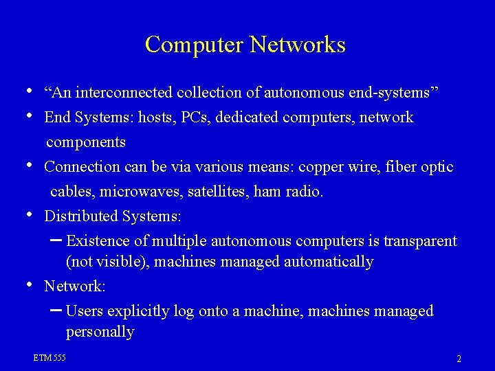 Computer Networks • • “An interconnected collection of autonomous end-systems” End Systems: hosts, PCs, Computer Networks • • “An interconnected collection of autonomous end-systems” End Systems: hosts, PCs,