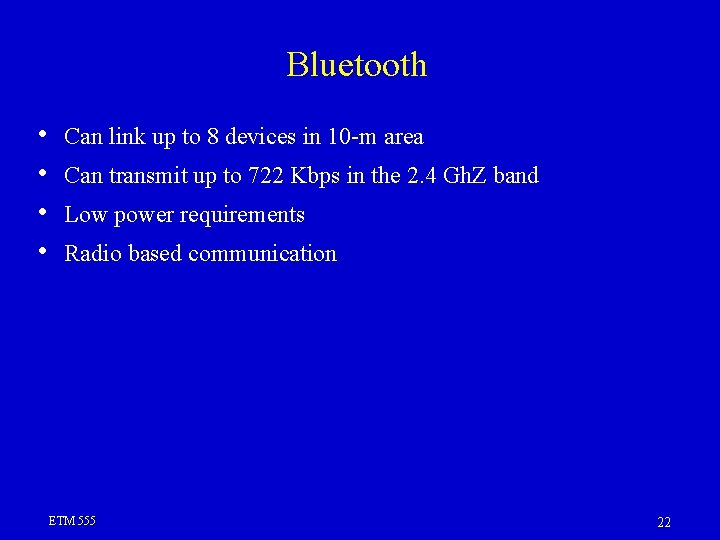 Bluetooth • • Can link up to 8 devices in 10 -m area Can Bluetooth • • Can link up to 8 devices in 10 -m area Can