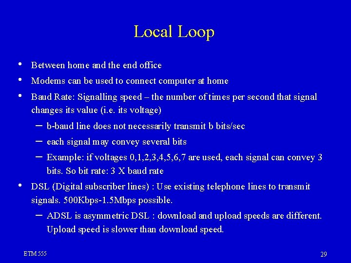 Local Loop • • • Between home and the end office Modems can be Local Loop • • • Between home and the end office Modems can be