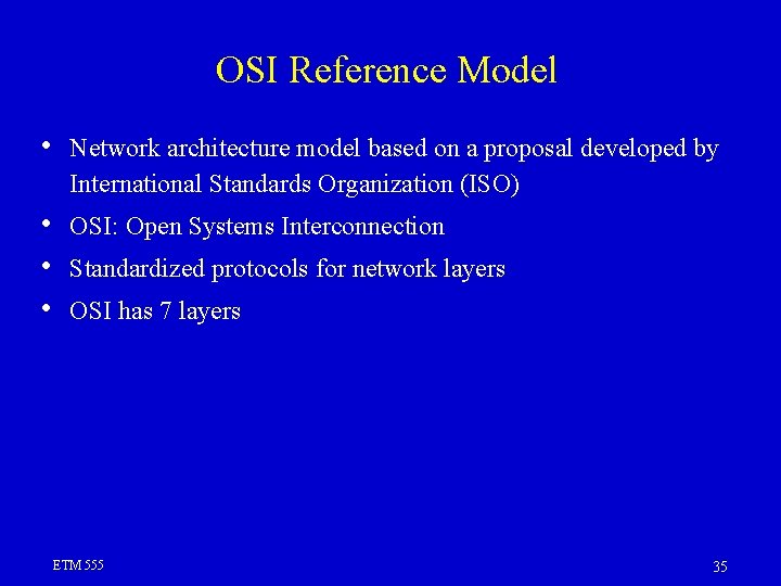OSI Reference Model • Network architecture model based on a proposal developed by International OSI Reference Model • Network architecture model based on a proposal developed by International