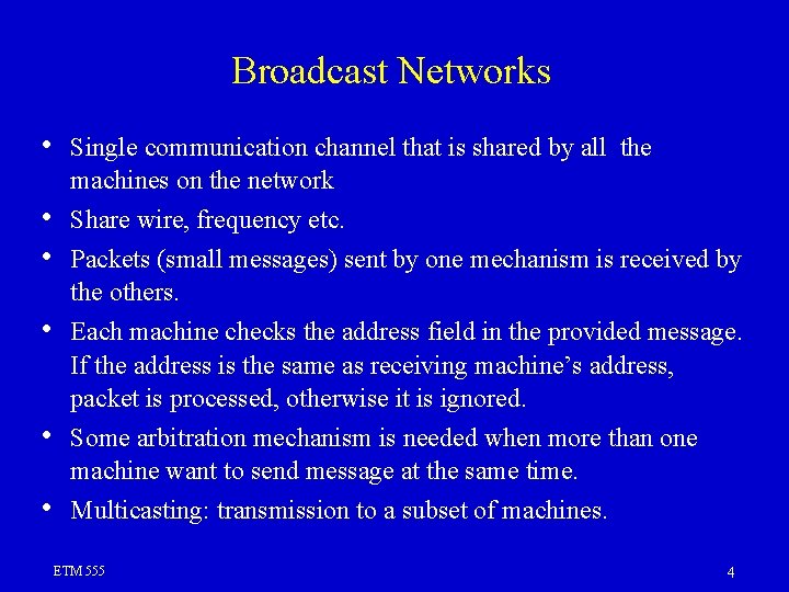 Broadcast Networks • • Single communication channel that is shared by all the machines Broadcast Networks • • Single communication channel that is shared by all the machines