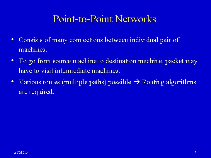 Point-to-Point Networks • Consists of many connections between individual pair of machines. • To Point-to-Point Networks • Consists of many connections between individual pair of machines. • To