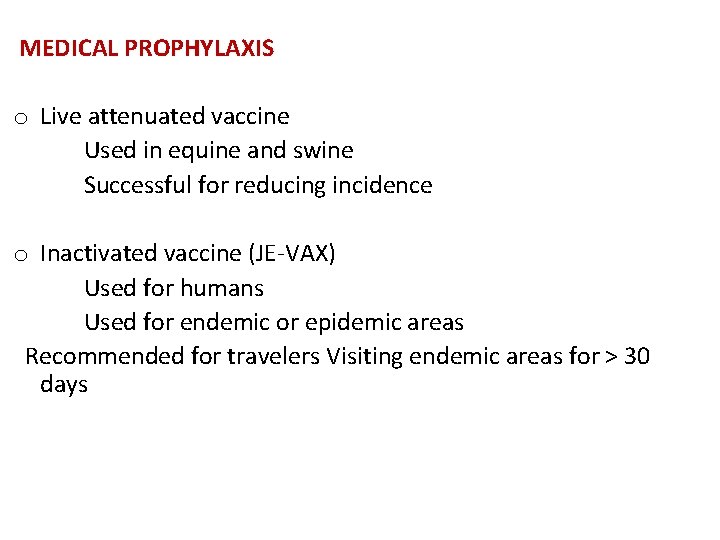 MEDICAL PROPHYLAXIS o Live attenuated vaccine Used in equine and swine Successful for reducing