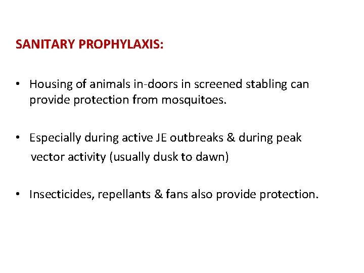 SANITARY PROPHYLAXIS: • Housing of animals in-doors in screened stabling can provide protection from