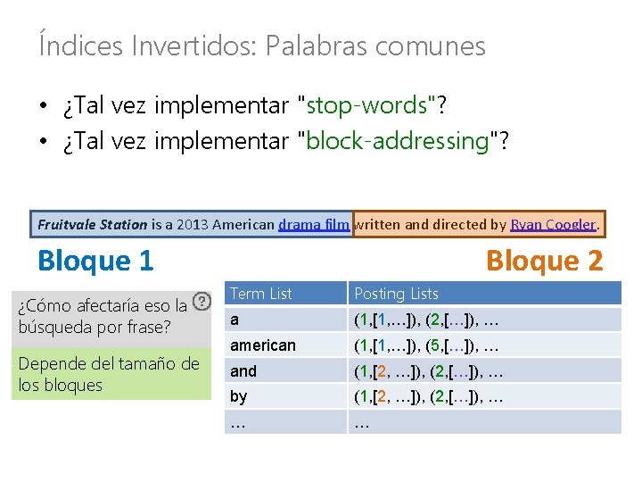 Índices Invertidos: Palabras comunes • ¿Tal vez implementar "stop-words"? • ¿Tal vez implementar "block-addressing"?