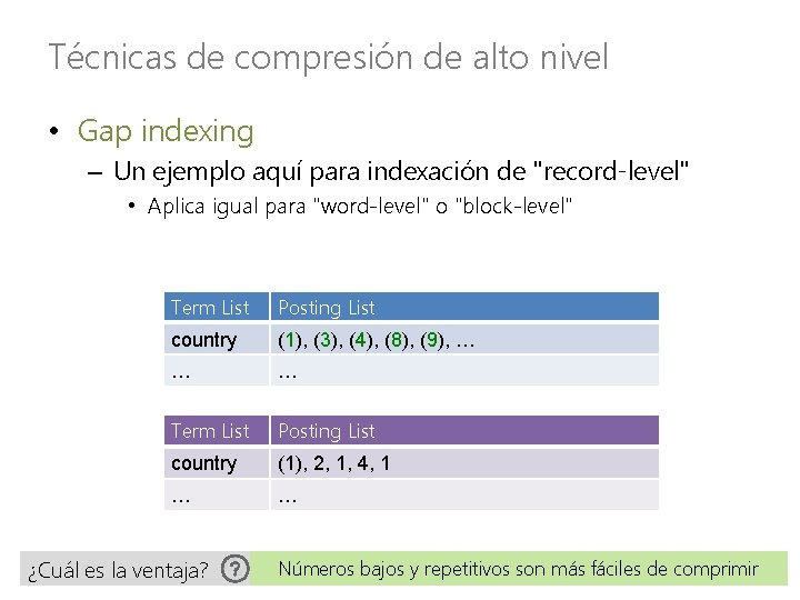 Técnicas de compresión de alto nivel • Gap indexing – Un ejemplo aquí para