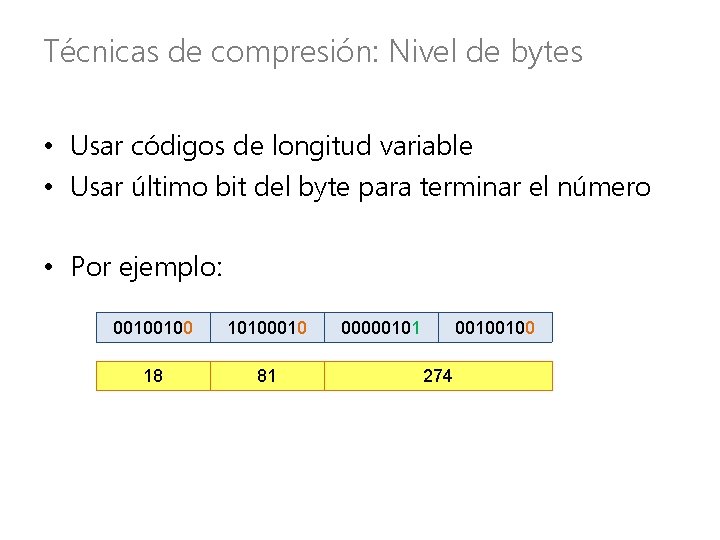 Técnicas de compresión: Nivel de bytes • Usar códigos de longitud variable • Usar