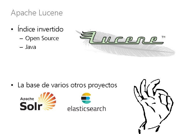 Apache Lucene • Índice invertido – Open Source – Java • La base de
