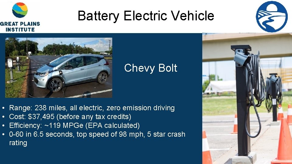 Battery Electric Vehicle Chevy Bolt • • Range: 238 miles, all electric, zero emission
