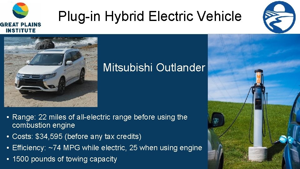 Plug-in Hybrid Electric Vehicle Mitsubishi Outlander • Range: 22 miles of all-electric range before