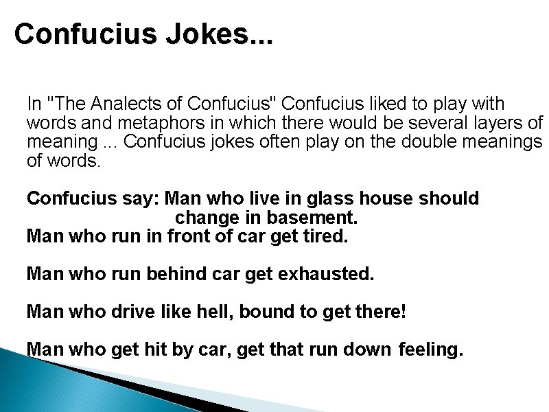 Confucius Jokes. . . In "The Analects of Confucius" Confucius liked to play with Confucius Jokes. . . In "The Analects of Confucius" Confucius liked to play with