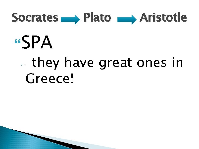 Socrates SPA Plato Aristotle they have great ones in Greece! ◦— Socrates SPA Plato Aristotle they have great ones in Greece! ◦—