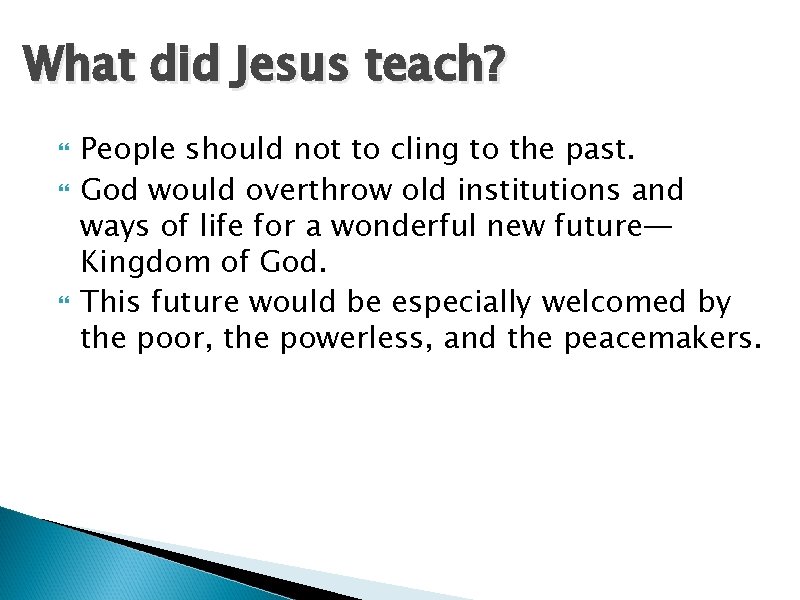 What did Jesus teach? People should not to cling to the past. God would