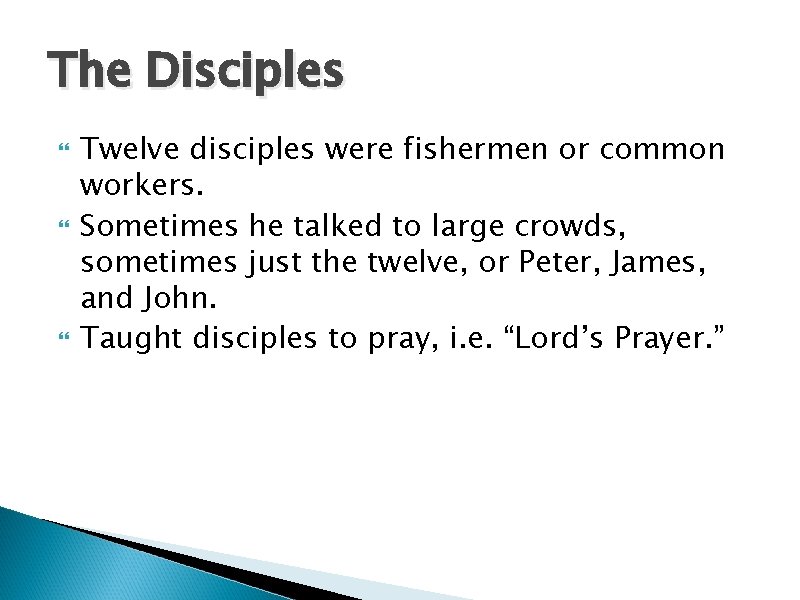 The Disciples Twelve disciples were fishermen or common workers. Sometimes he talked to large The Disciples Twelve disciples were fishermen or common workers. Sometimes he talked to large