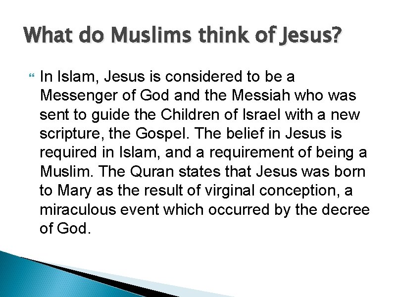 What do Muslims think of Jesus? In Islam, Jesus is considered to be a