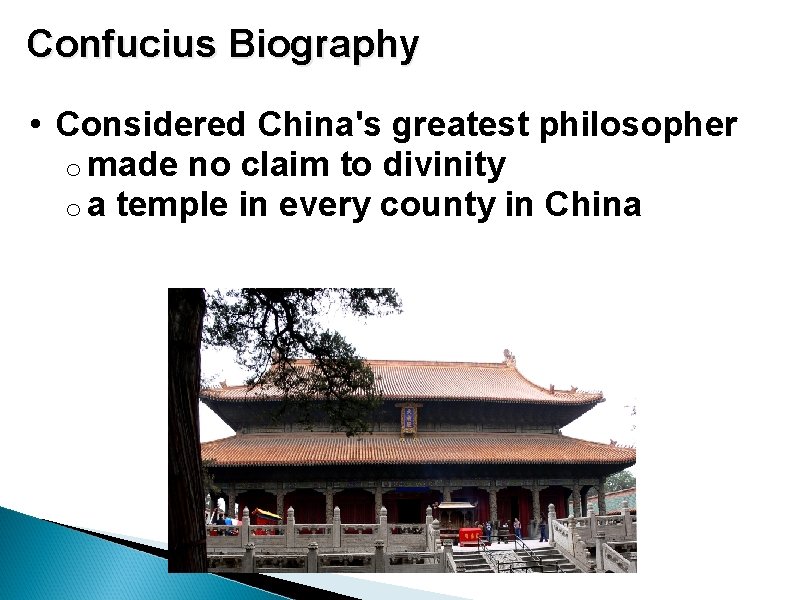 Confucius Biography • Considered China's greatest philosopher o made no claim to divinity o