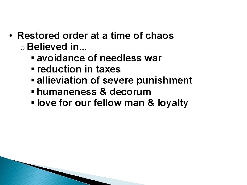  • Restored order at a time of chaos o Believed in. . .