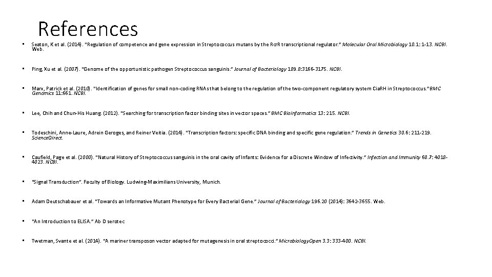 References • Seaton, K et al. (2014). “Regulation of competence and gene expression in