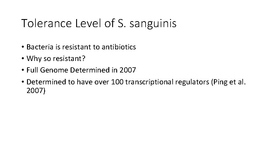 Tolerance Level of S. sanguinis • Bacteria is resistant to antibiotics • Why so