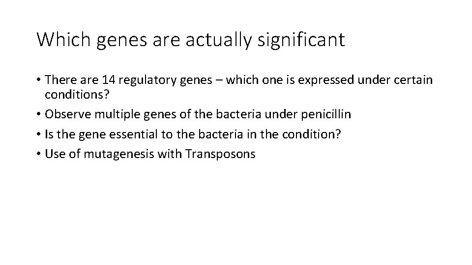 Which genes are actually significant • There are 14 regulatory genes – which one