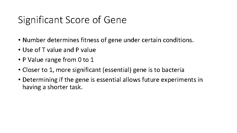 Significant Score of Gene • Number determines fitness of gene under certain conditions. •