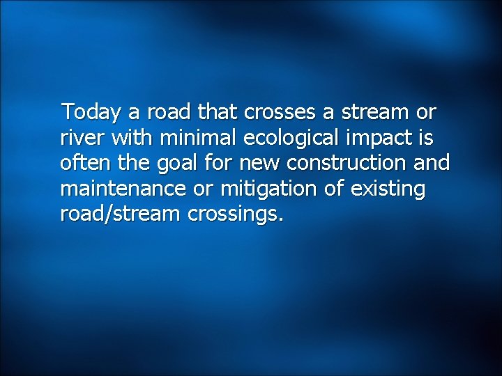 Today a road that crosses a stream or river with minimal ecological impact is Today a road that crosses a stream or river with minimal ecological impact is