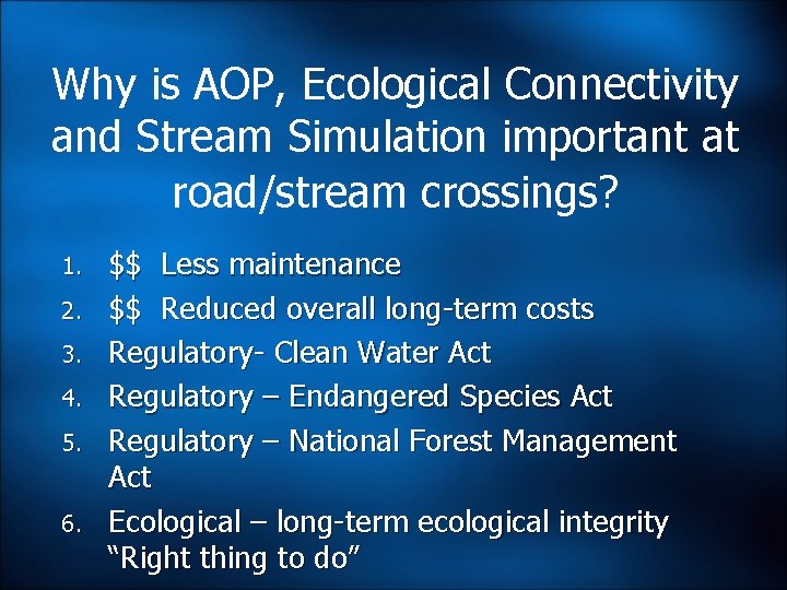 Why is AOP, Ecological Connectivity and Stream Simulation important at road/stream crossings? 1. 2. Why is AOP, Ecological Connectivity and Stream Simulation important at road/stream crossings? 1. 2.